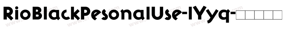 RioBlackPesonalUse-lYyq字体转换