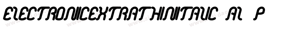 ElectronicExtrathinItalic-Al9p字体转换