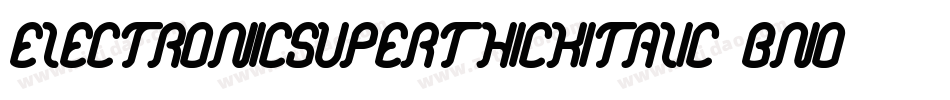 ElectronicSuperthickitalic-Bno5字体转换