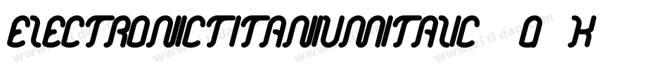 ElectronicTitaniumItalic-2q0K字体转换