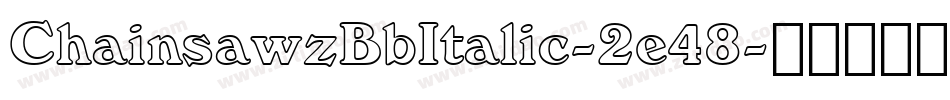 ChainsawzBbItalic-2e48字体转换