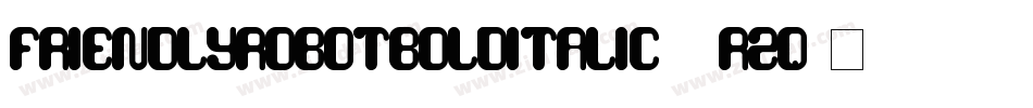 FriendlyRobotBoldItalic-6rzq字体转换