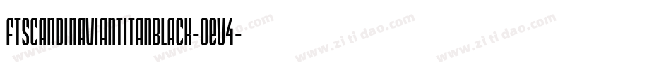 FtScandinaviantitanBlack-OEV4字体转换