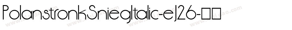 PolanstronkSniegItalic-eJ26字体转换