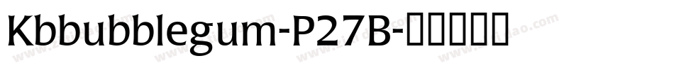 Kbbubblegum-P27B字体转换