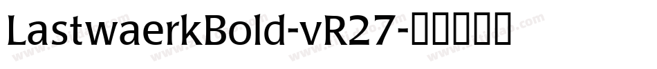 LastwaerkBold-vR27字体转换