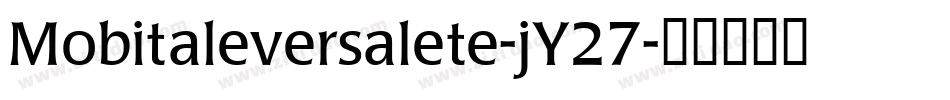Mobitaleversalete-jY27字体转换