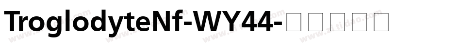 TroglodyteNf-WY44字体转换