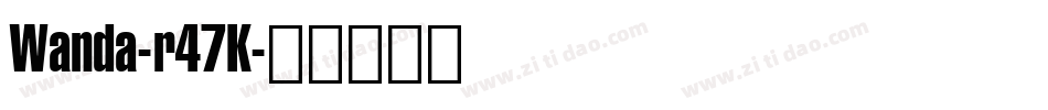 Wanda-r47K字体转换