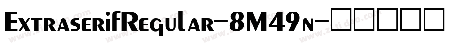 ExtraserifRegular-8M49n字体转换