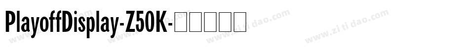 PlayoffDisplay-Z50K字体转换