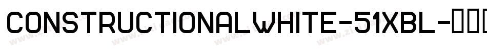 ConstructionalWhite-51XBL字体转换