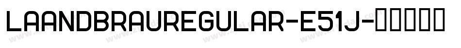 LaandbrauRegular-E51j字体转换