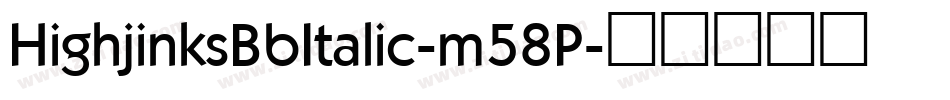 HighjinksBbItalic-m58P字体转换
