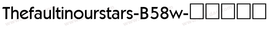 Thefaultinourstars-B58w字体转换