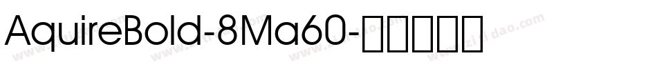 AquireBold-8Ma60字体转换