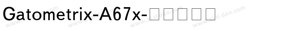 Gatometrix-A67x字体转换