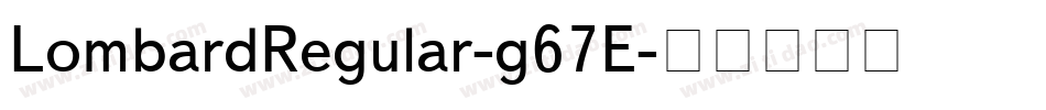 LombardRegular-g67E字体转换 LombardRegular-g67E字体转换