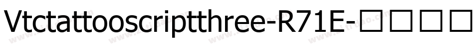 Vtctattooscriptthree-R71E字体转换