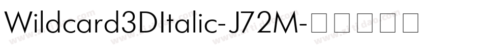 Wildcard3DItalic-J72M字体转换