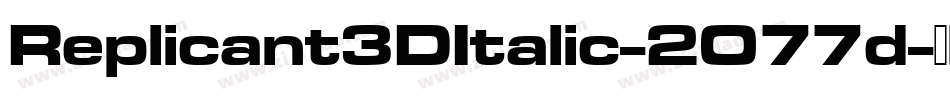 Replicant3DItalic-2O77d字体转换