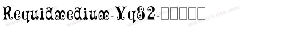 Requidmedium-Yq82字体转换