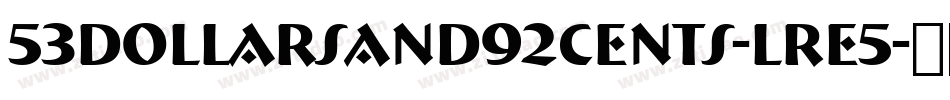 53DollarsAnd92Cents-lRE5字体转换