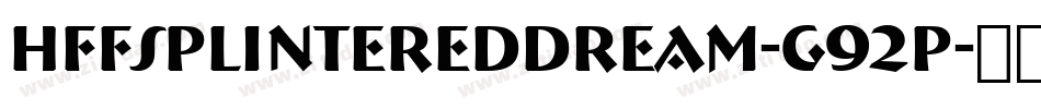 HffSplinteredDream-g92P字体转换