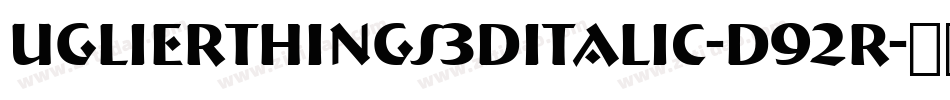 UglierThings3DItalic-D92R字体转换