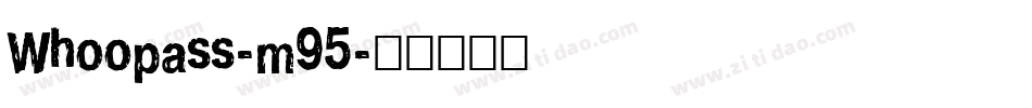 Whoopass-m95字体转换