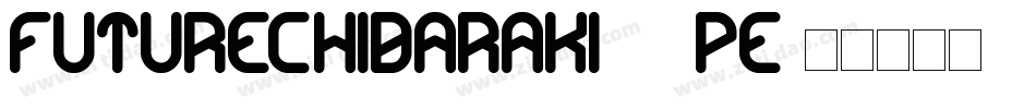 FutureChibaraki2-1pe字体转换