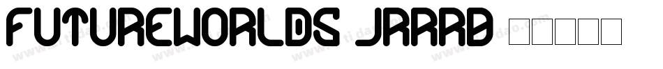 FutureWorlds-JRRRB字体转换