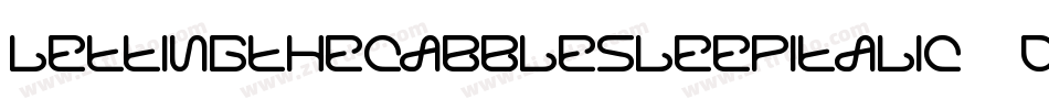 LettingTheCabbleSleepItalic-5DM8字体转换
