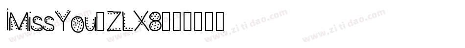 IMissYou-ZLX8字体转换