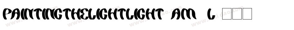 PaintingTheLightLight-AM7L字体转换
