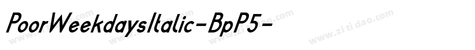 PoorWeekdaysItalic-BpP5字体转换