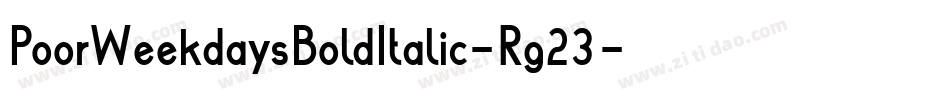 PoorWeekdaysBoldItalic-Rg23字体转换