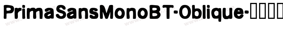 PrimaSansMonoBT-Oblique字体转换