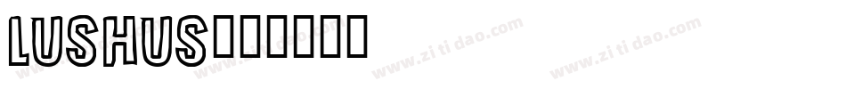 LushUs字体转换