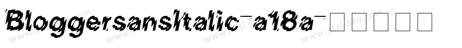 BloggersansItalic-a18a字体转换