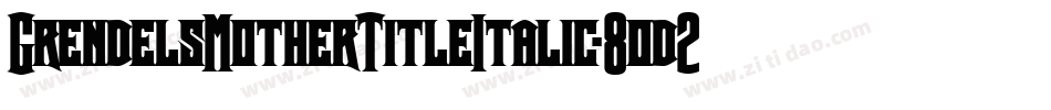 GrendelsMotherTitleItalic-8od2字体转换
