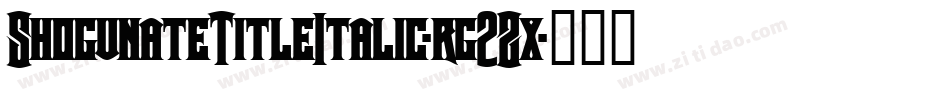 ShogunateTitleItalic-rg2Zx字体转换 ShogunateTitleItalic-rg2Zx字体转换