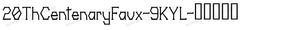 20ThCentenaryFaux-9KYL字体转换