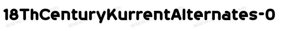 18ThCenturyKurrentAlternates-0dA4字体转换