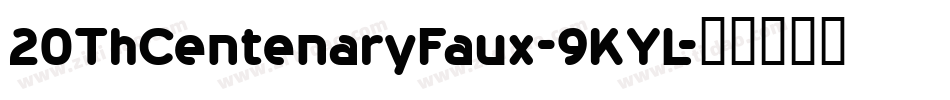 20ThCentenaryFaux-9KYL字体转换