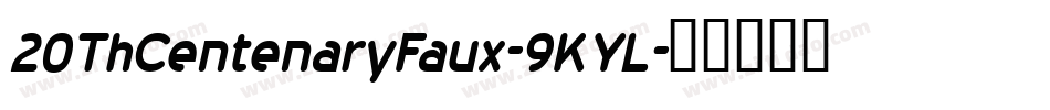 20ThCentenaryFaux-9KYL字体转换