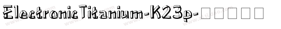 ElectronicTitanium-K23p字体转换