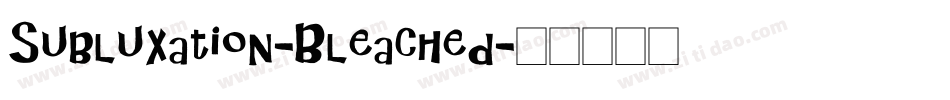 Subluxation-Bleached字体转换