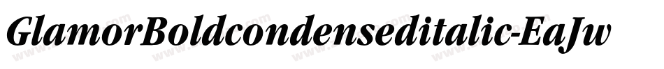 GlamorBoldcondenseditalic-EaJwr字体转换 GlamorBoldcondenseditalic-EaJwr字体转换