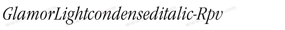 GlamorLightcondenseditalic-RpvaM字体转换